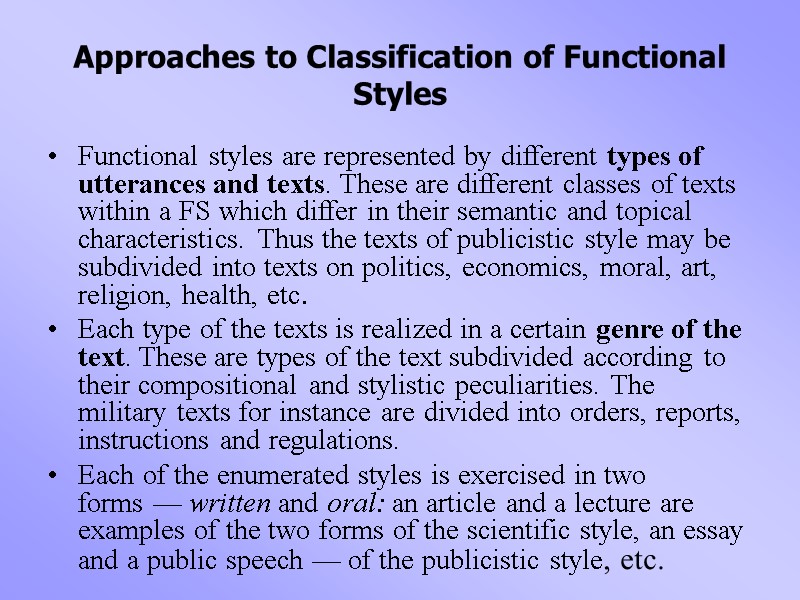 Approaches to Classification of Functional Styles Functional styles are represented by different types of